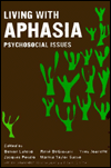Living with Aphasia: Psychosocial Issues / Edition 1