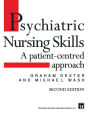 Psychiatric Nursing Skills: A patient-centred approach / Edition 2