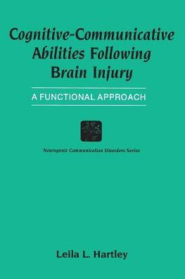 Cognitive-Communicative Abilities Following Brain Injury: A Functional Approach / Edition 1