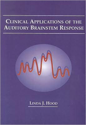 Clinical Applications of the Auditory Brainstem Response / Edition 1