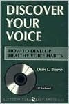 Discover Your Voice: How to Develop Healthy Voice Habits / Edition 1