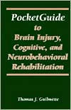 Pocketguide to Brain Injury, Cognitive and Neuro-Behavioral Rehabilitation / Edition 1