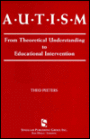 Autism: From Theoretical Understanding to Educational Intervention