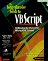 The Comprehensive Guide to VB Script : The Encyclopedic Reference for Vbscript, HTML and Activex