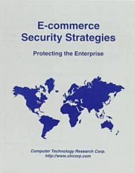 E-Commerce Security Strategies: Protecting the Enterprise