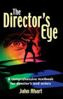 The Director's Eye: A Comprehensive Textbook for Directors and Actors