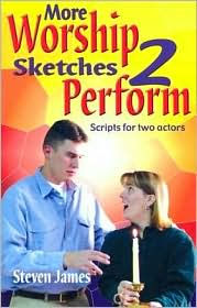 More Worship Sketches 2 Perform: Scripts for Two Actors