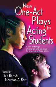 Title: New One-Act Plays for Acting Students: A New Anthology of Complete One-Act Plays for One, Two, or Three Actors, Author: Norman A Bert PH.D.