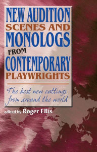 Title: New Audition Scenes and Monologs from Contemporary Playwrights: The Best New Cuttings from around the World, Author: Roger Ellis