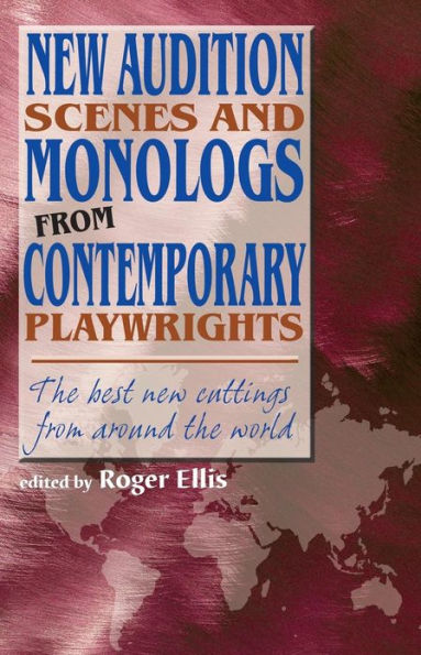 New Audition Scenes and Monologs from Contemporary Playwrights: The Best New Cuttings from around the World