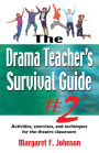 The Drama Teacher's Survival Guide 2: A complete toolkit for theatre Arts