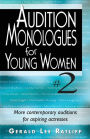 Audition Monologues for Young Women #2: More Contemporary Auditions for Aspiring Actresses