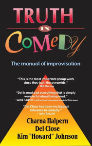 Title: Truth in Comedy: The Manual for Improvisation, Author: Charna Halpern