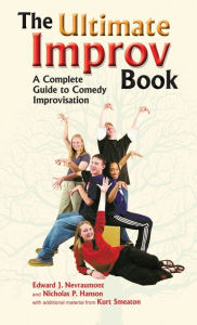 Title: Ultimate Improv Book: A Complete Guide to Comedy Improvisation, Author: Edward J Nevraumont