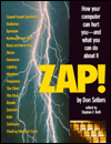 Zap: How Your Computer Can Hurt You and What You Can Do about It