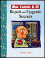 Mac Classic and SE Repair and Upgrade Secrets