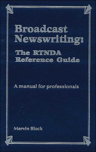 Broadcast Newswriting: The RTNDA Reference Guide: A manual for professionals