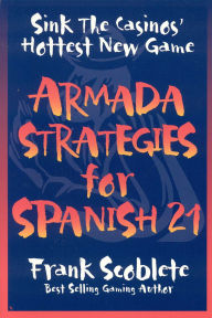 Title: Armada Strategies for Spanish 21, Author: Frank Scoblete