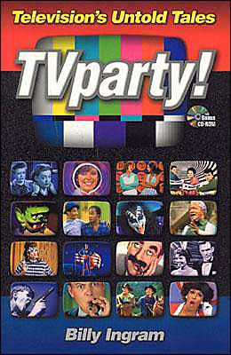 Tvparty Television S Untold Tales By Billy Ingram Multimedia Set