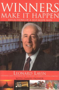 Title: Winners Make it Happen: Reflections of a Self-Made Man, Author: Leonard H. Lavin