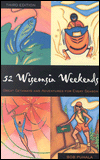 52 Wisconsin Weekends: Great Getaways and Adventures for Every Season