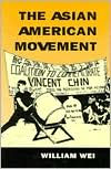 Title: The Asian American Movement / Edition 1, Author: William Wei