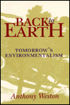 Title: Back to Earth: Tomorrow's Environmentalism, Author: Anthony Weston