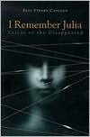 Title: I Remember Julia: Voices of the Disappeared, Author: Eric Carlson