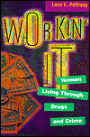 Workin' It: Women Living Through Drugs and Crime