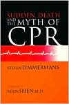 Sudden Death and the Myth of CPR / Edition 1