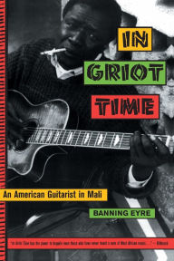 Title: In Griot Time / Edition 1, Author: Banning Eyre