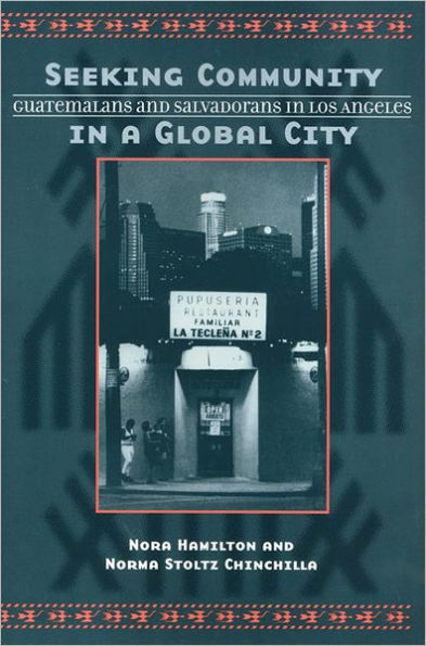 Seeking Community in a Global City: Guatemalans and Salvadorans in Los Angeles