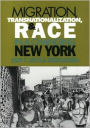 Migration,Transnationalization,and Race in a Changing New York