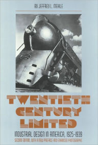 Twentieth Century Limited: Industrial Design in America, 1925-1939 / Edition 2