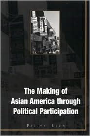 Title: The Making of Asian America through Political Participation, Author: Pei-te Lien