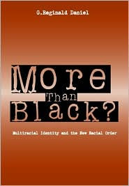Title: More Than Black: Multiracial Identity & New Racial Order, Author: G. Reginald Daniel