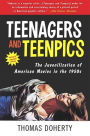 Teenagers and Teenpics: The Juvenilization of American Movies in the 1950s
