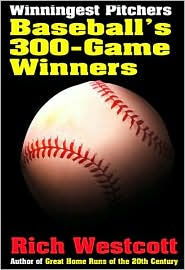 Title: Winningest Pitchers: Baseball's 300-Game Winners, Author: Rich Westcott
