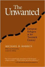 The Unwanted: European Refugees from the First World War through the Cold War / Edition 2
