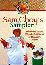 Hawaiian Cuisine: A Sampler by Chef Sam Choy