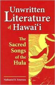 Unwritten Literature of Hawai'i: The Sacred Songs of the Hula
