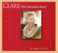 Title: Clare: The Honolulu Years, Author: David W. Eyre