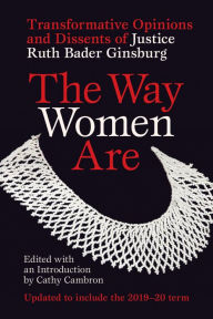Title: The Way Women Are: Transformative Opinions and Dissents of Justice Ruth Bader Ginsburg, Author: Cathy Cambron