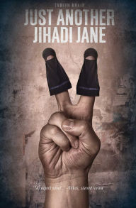 Title: Just Another Jihadi Jane, Author: Tabish Khair