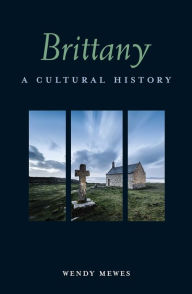 Title: Brittany: A Cultural History, Author: Wendy Mewes