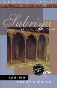Title: Sabriya: Damascus Bitter Sweet, Author: Ulfat Idilbi