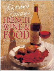 Title: Richard Olney's French Wine and Food: A Wine Lover's Cookbook, Author: Richard Olney