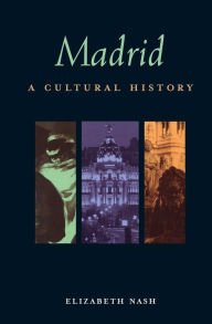 Title: Madrid: A Cultural History, Author: Elizabeth Nash