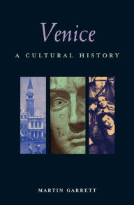 Title: Venice: A Cultural History, Author: Martin Garrett