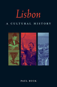 Title: Lisbon: A Cultural History, Author: Paul Buck